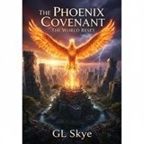 The Phoenix Covenant: The World Reset - GL Skye - 9798995954316