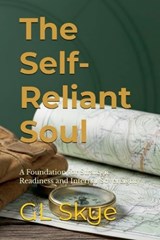 The Self-Reliant Soul--A Foundation for Strategic Readiness and Internal Sovereignty - Gl Skye - 9798995954392