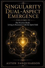 Singularity Dual-Aspect Emergence - Aston G Gustavous Farquharson - 9798996043903