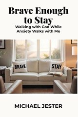 Brave Enough to Stay - Michael Jester - 9798996092703