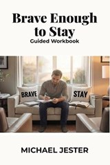 Brave Enough to Stay - Michael Jester - 9798996092727