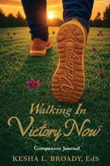 Walking In Victory Now Companion Journal - Kesha L Broady - 9798996097012