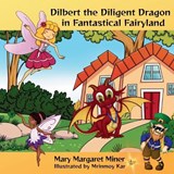 Dilbert the Diligent Dragon - Mary Margaret Miner - 9798996109340