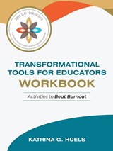 Transformational Tools for Educators Workbook - Katrina G Huels - 9798996176700