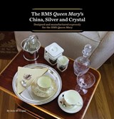 The RMS Queen Mary's China, Silver and Crystal - Julie M Hogan - 9798996177004