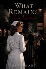 What Remains: The Winter Ward - Evan Hart - 9798996209828