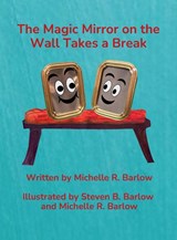 The Magic Mirror on the Wall Takes a Break - Michelle R. Barlow - 9798996340507