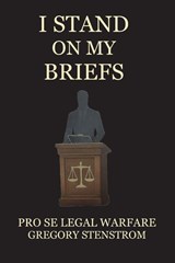 I Stand on My Briefs - Gregory Stenstrom - 9798996345205
