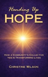 Handing Up Hope - Christine Wilson - 9798996411320