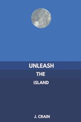 Unleash the Island - J. Crain - 9798996432608
