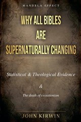 Why All Bibles Are Supernaturally Changing - John Kirwin - 9798996662906