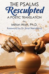 The Psalms Resculpted: A Poetic Translation - Ernst Wendland - 9798998587504
