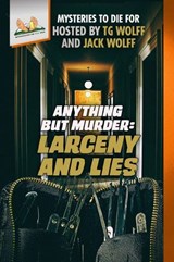 Anything but Murder: Larceny and Lies - TG Wolff ; Ed Teja ; Bonnar Spring ; Kathleen Marple Kalb ; Robert J. Binney ; Jason Little ; Debra H. Goldstein ; Margaret S. Hamilton ; Jim Winter ; KM Rockwood ; Jack Wolff - 9798998597206