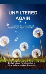 Unfiltered Again - Patricia A. Farrell - 9798998683213