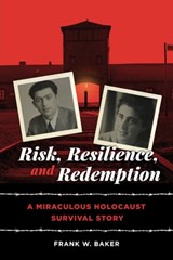 Risk, Resilience, and Redemption: A Miraculous Holocaust Survival Story - Frank W. Baker - 9798998698132