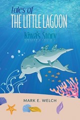 Tales of the Little Lagoon - Mark E Welch - 9798998734748