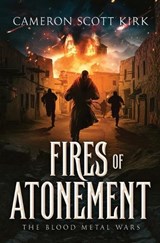 Fires of Atonement - Cameron Scott Kirk - 9798998772108
