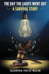 The Day The Lights Went Out - Calenthia Yvette Miller - 9798998795114