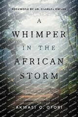 A Whimper in the African Storm - Akwasi Ofori - 9798998796401