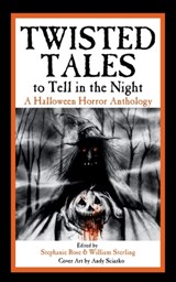 Twisted Tales to Tell in the Night - Stephanie Rose ; William Sterling - 9798998852947