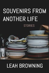 Souvenirs from Another Life: Stories - Leah Browning - 9798999075215