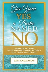 Give Your Yes A Bestie Named NO - Jen Anderson - 9798999081902