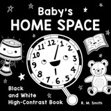 Baby's Home Space: Black and White High-Contrast Book - R. M. Smith - 9798999093806
