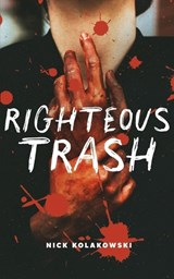 Righteous Trash - Nick Kolakowski - 9798999100078