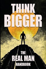 Think Bigger - The Real Man Handbook - Michael Berg - 9798999168375