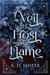 A Veil of Frost and Flame - K. D. Miller - 9798999182463