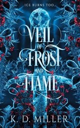 A Veil of Frost and Flame - K. D. Miller - 9798999182470