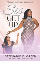 Sis Get Up - Stephanie P Green - 9798999191519