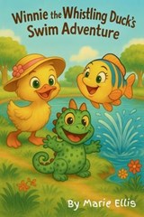 Winnie the Whistling Duck's Swim Adventure - Marie Ellis - 9798999197313