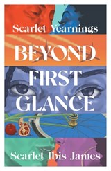 Scarlet Yearnings Beyond First Glance - Scarlet Ibis James - 9798999382962