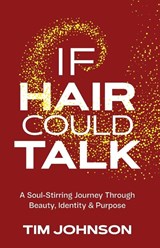 If Hair Could Talk - Tim Johnson - 9798999440303