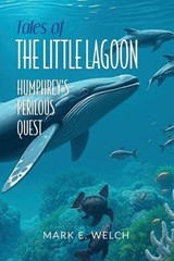 Tales of the Little Lagoon - Mark E Welch - 9798999532190