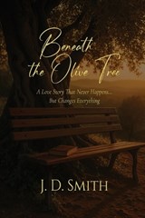 Beneath the Olive Tree - John David Smith - 9798999597564
