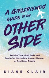 A Girlfriends' Guide to the Other Side - Diane Clair - 9798999654410