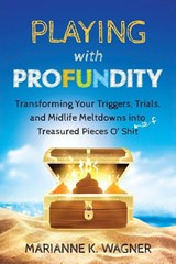 Playing with Profundity - Marianne K. Wagner - 9798999654434