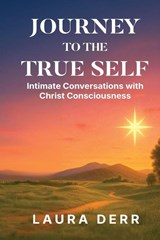 Journey to the True Self - Laura Derr - 9798999654472