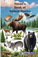 Susan's Book of Animal Stories - Nathan Berube ; Susan Berube - 9798999690203