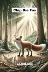 Chip the Fox - Susan Berube - 9798999690227