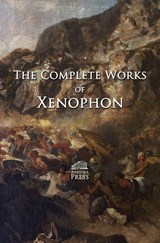 The Complete Works of Xenophon - Xenophon - 9798999701022