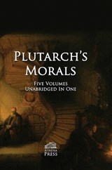 Plutarch's Morals - Plutarch - 9798999701039