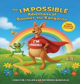 The I'M Possible Adventures of Boomer the Kangaroo - Coach Mj Tolan ; Raymond Banzuela ; Randi D Ward - 9798999714046