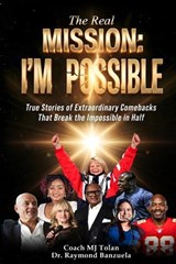 The Real Mission I'M Possible - Coach Mj Tolan ; Raymond Banzuela - 9798999714091