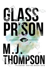 Glass Prison - Mary Jo Thompson - 9798999736703