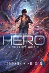 Hero: A Villain's Origin - Cameron R. Hudson - 9798999743022