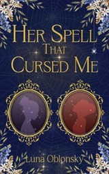 Her Spell That Cursed Me - Luna Oblonsky - 9798999767400