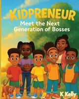 Kidpreneur - K Kelly - 9798999790217